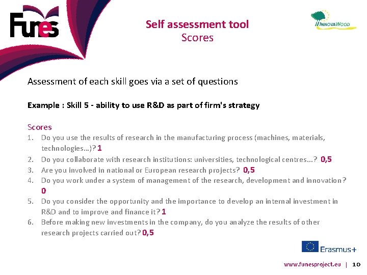 Self assessment tool Scores Assessment of each skill goes via a set of questions