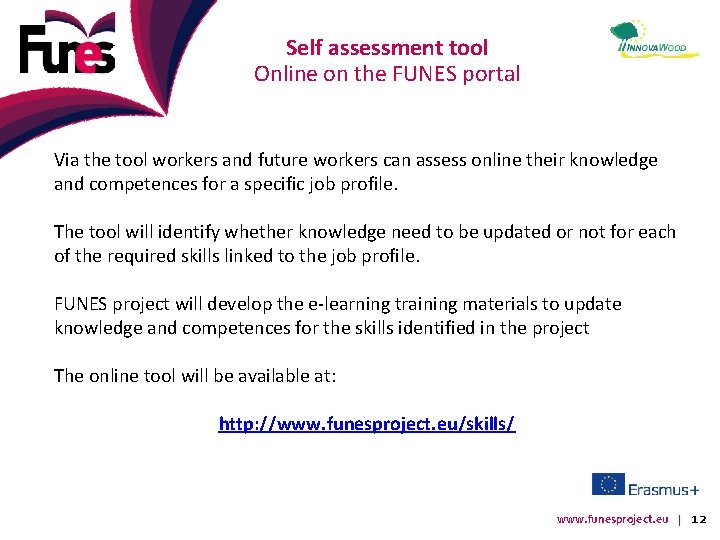 Self assessment tool Online on the FUNES portal Via the tool workers and future