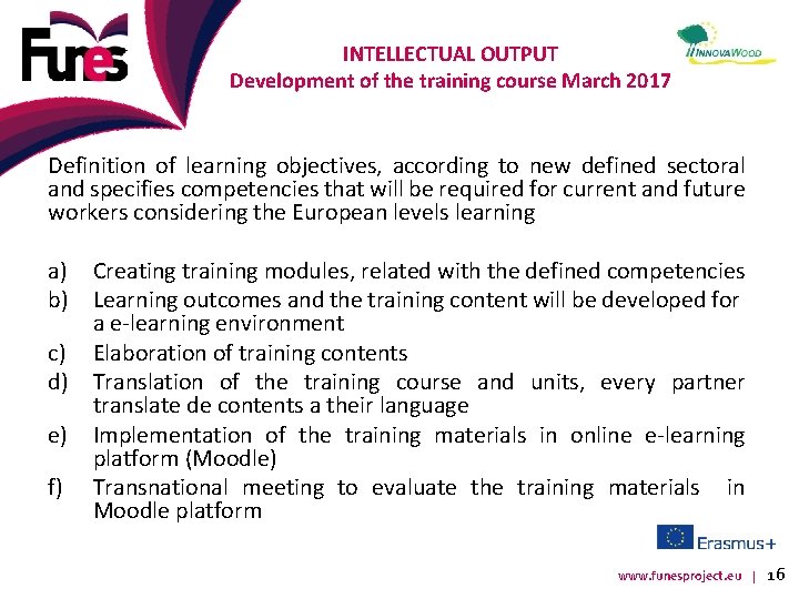 INTELLECTUAL OUTPUT Development of the training course March 2017 Definition of learning objectives, according