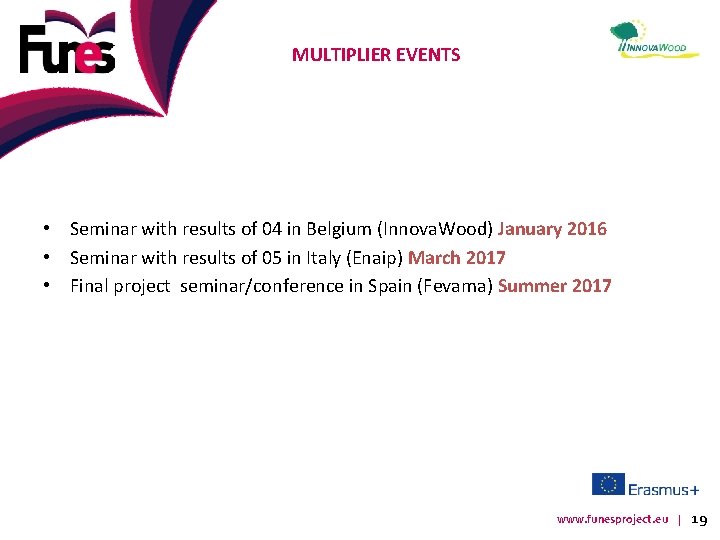 MULTIPLIER EVENTS • Seminar with results of 04 in Belgium (Innova. Wood) January 2016
