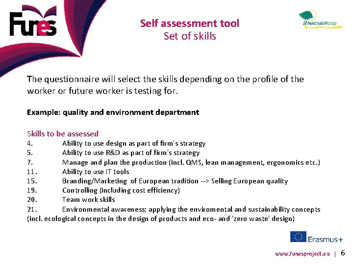 Self assessment tool Set of skills The questionnaire will select the skills depending on