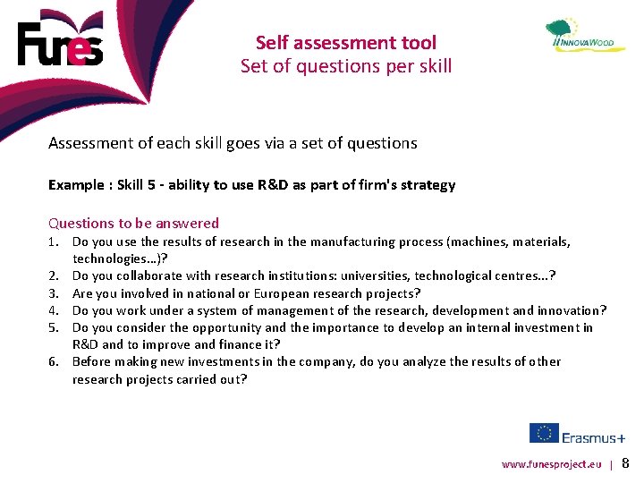 Self assessment tool Set of questions per skill Assessment of each skill goes via