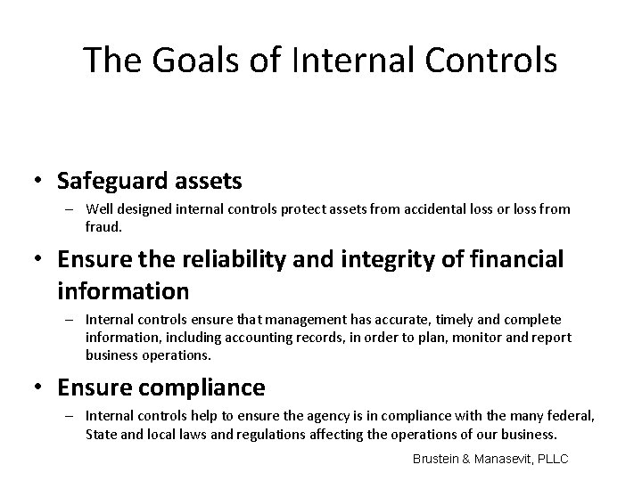 The Goals of Internal Controls • Safeguard assets – Well designed internal controls protect