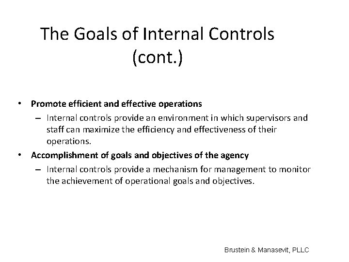 The Goals of Internal Controls (cont. ) • Promote efficient and effective operations –