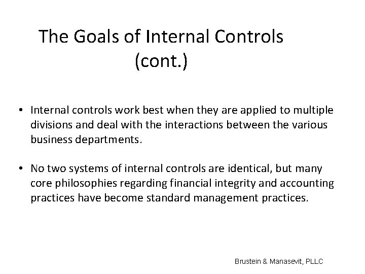 The Goals of Internal Controls (cont. ) • Internal controls work best when they