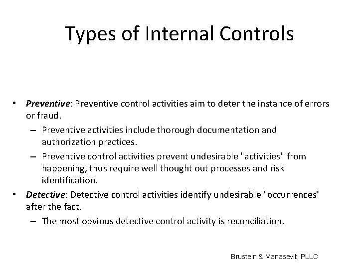 Types of Internal Controls • Preventive: Preventive control activities aim to deter the instance