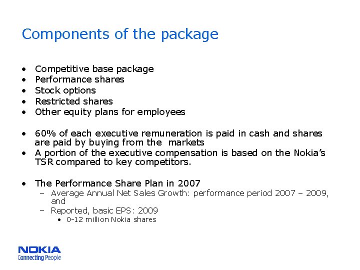 Components of the package • • • Competitive base package Performance shares Stock options