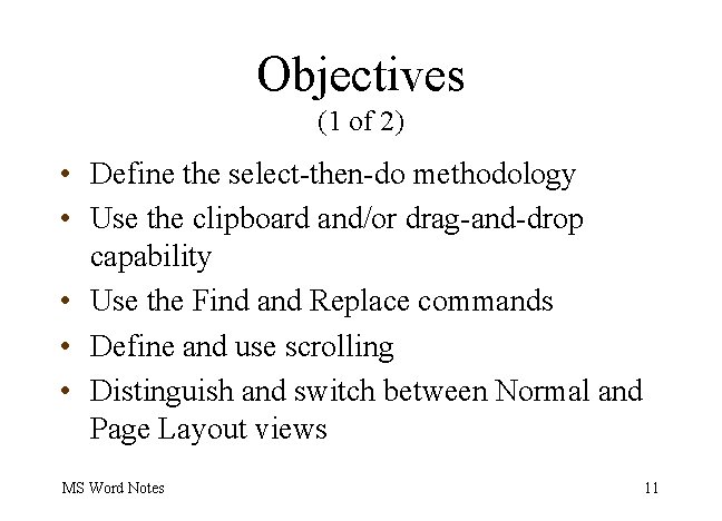 Objectives (1 of 2) • Define the select-then-do methodology • Use the clipboard and/or