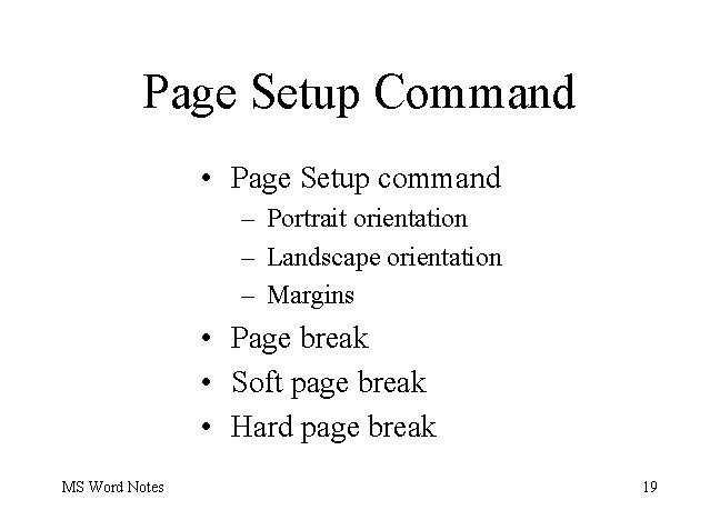 Page Setup Command • Page Setup command – Portrait orientation – Landscape orientation –
