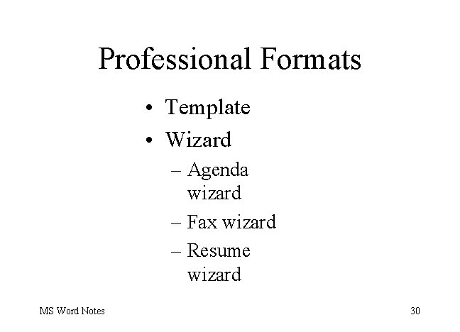 Professional Formats • Template • Wizard – Agenda wizard – Fax wizard – Resume