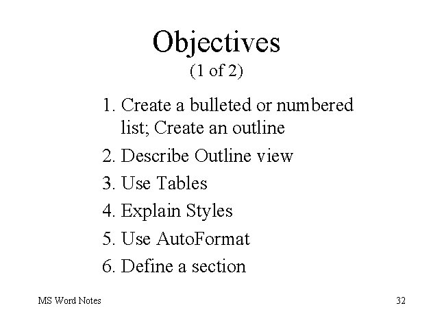 Objectives (1 of 2) 1. Create a bulleted or numbered list; Create an outline