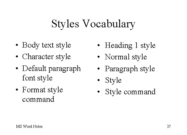 Styles Vocabulary • Body text style • Character style • Default paragraph font style
