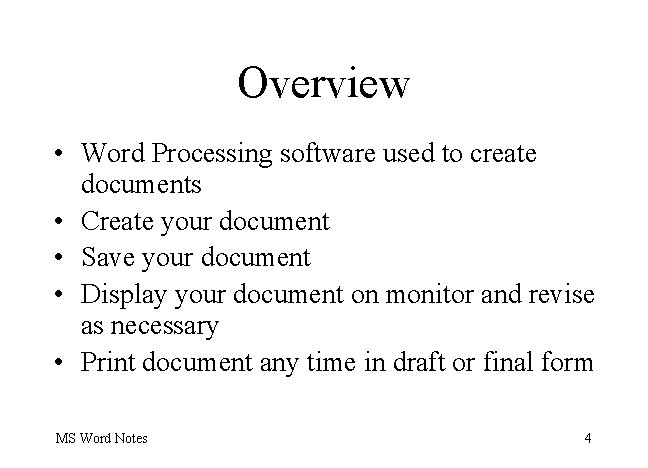 Overview • Word Processing software used to create documents • Create your document •