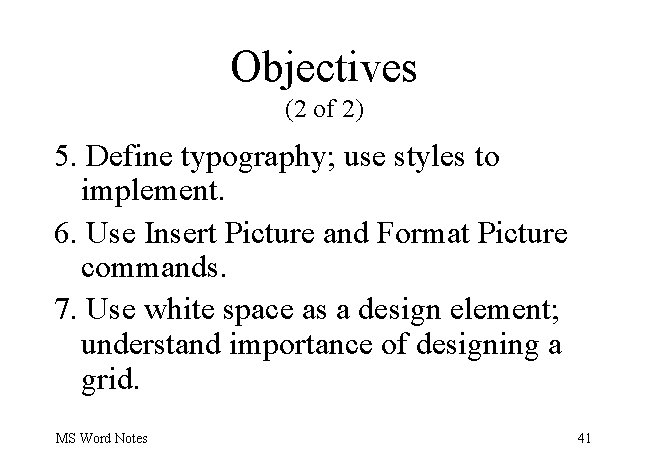 Objectives (2 of 2) 5. Define typography; use styles to implement. 6. Use Insert