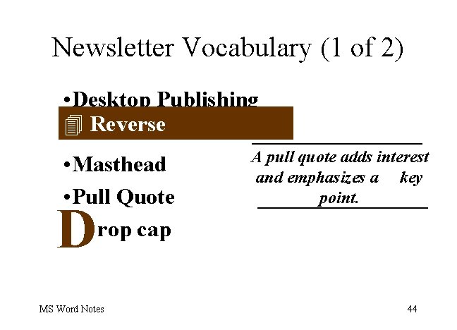 Newsletter Vocabulary (1 of 2) • Desktop Publishing 4 Reverse • Reverse A pull