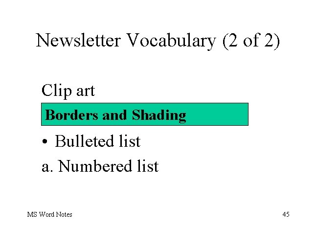 Newsletter Vocabulary (2 of 2) Clip art Borders and Shading • Bulleted list a.