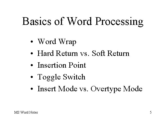 Basics of Word Processing • • • Word Wrap Hard Return vs. Soft Return