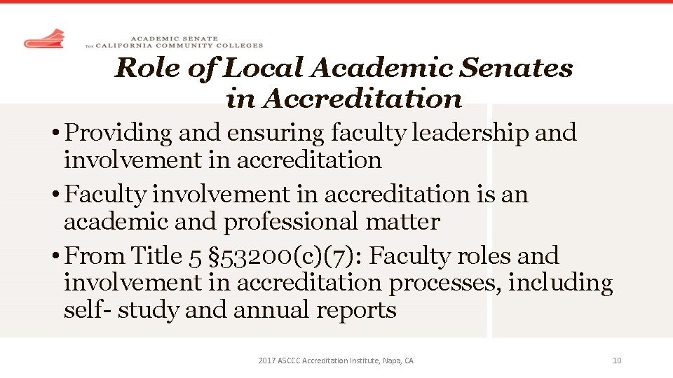 Role of Local Academic Senates in Accreditation • Providing and ensuring faculty leadership and