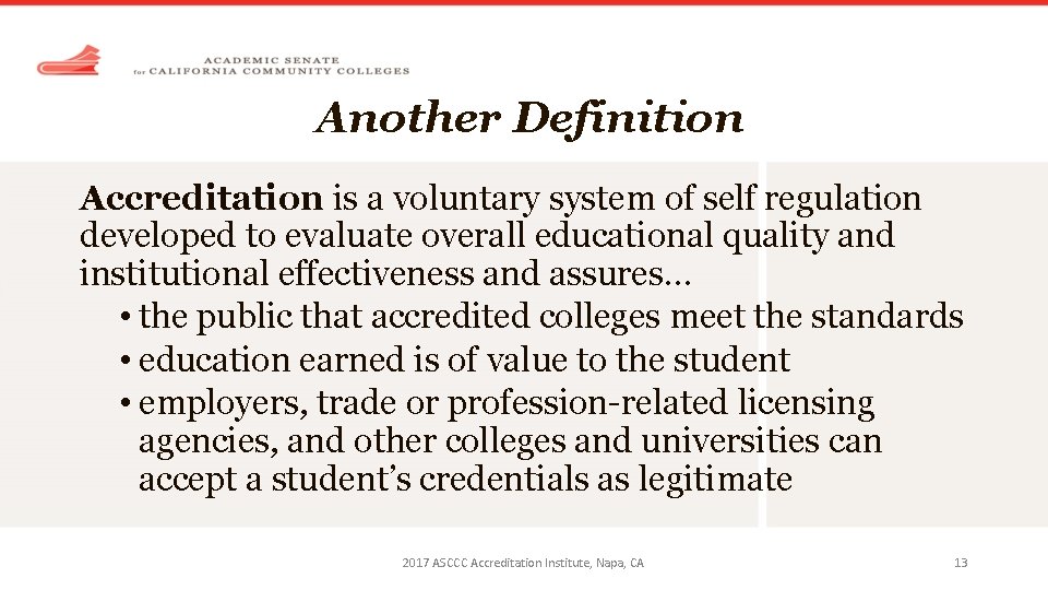 Another Definition Accreditation is a voluntary system of self regulation developed to evaluate overall