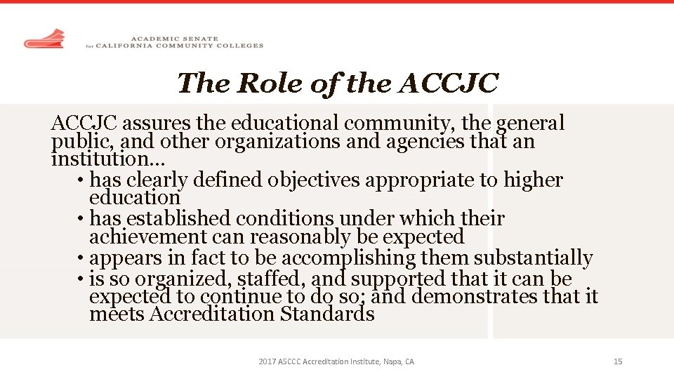 The Role of the ACCJC assures the educational community, the general public, and other