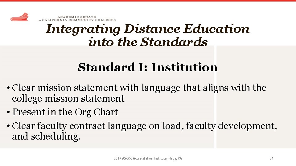 Integrating Distance Education into the Standards Standard I: Institution • Clear mission statement with