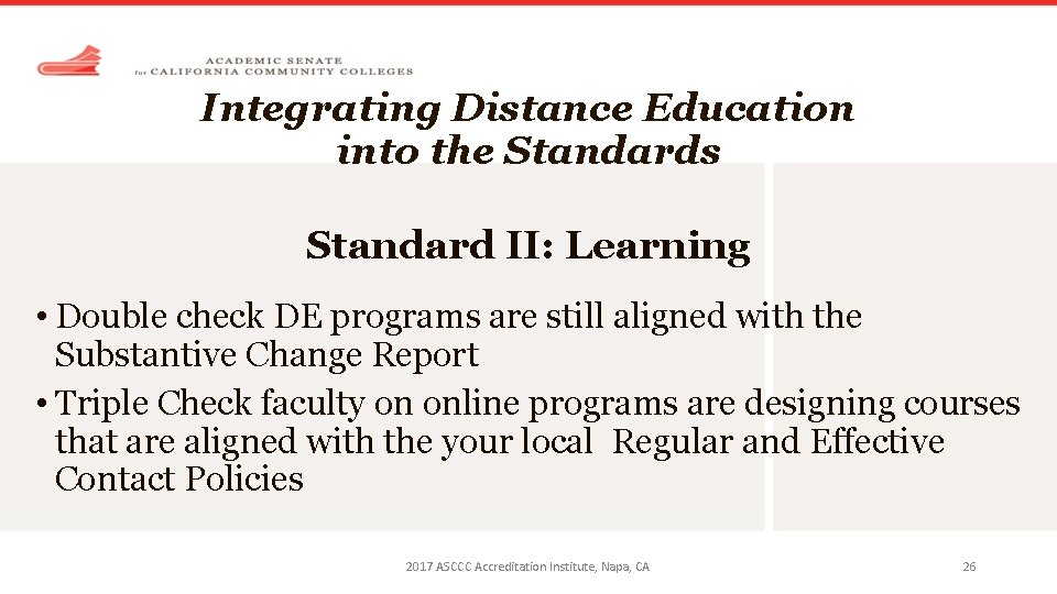 Integrating Distance Education into the Standards Standard II: Learning • Double check DE programs