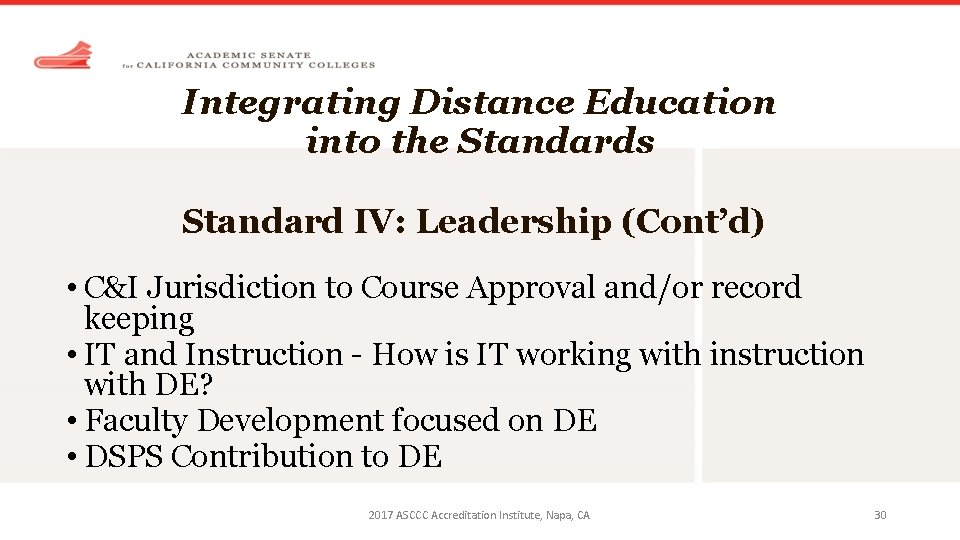 Integrating Distance Education into the Standards Standard IV: Leadership (Cont’d) • C&I Jurisdiction to