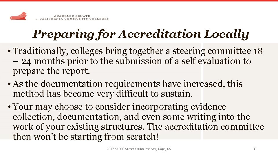 Preparing for Accreditation Locally • Traditionally, colleges bring together a steering committee 18 –