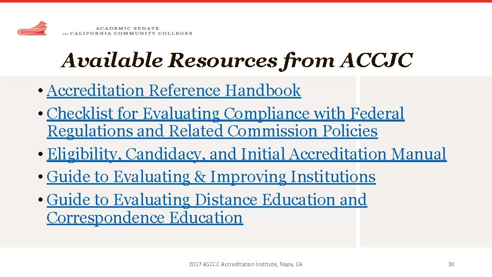 Available Resources from ACCJC • Accreditation Reference Handbook • Checklist for Evaluating Compliance with