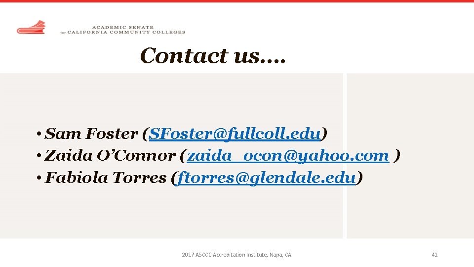 Contact us…. • Sam Foster (SFoster@fullcoll. edu) • Zaida O’Connor (zaida_ocon@yahoo. com ) •