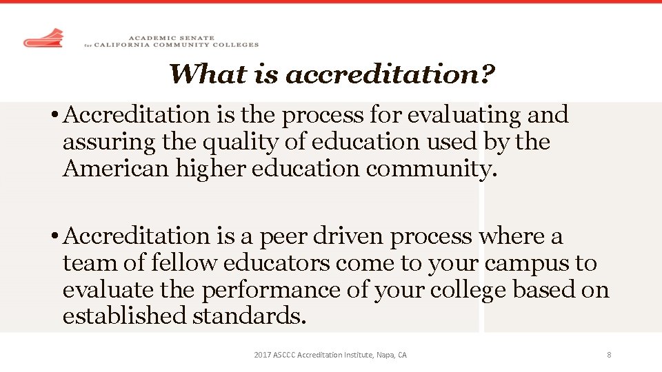 What is accreditation? • Accreditation is the process for evaluating and assuring the quality