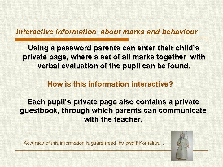 Interactive information about marks and behaviour Using a password parents can enter their child’s