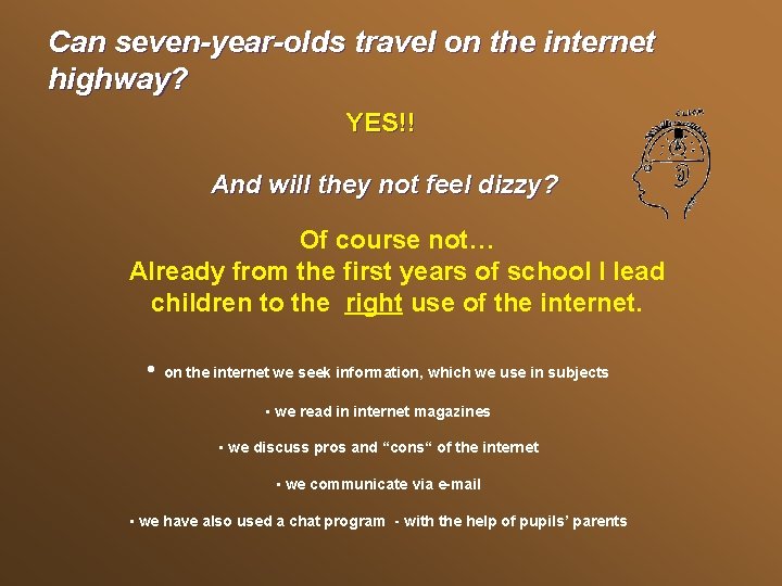 Can seven-year-olds travel on the internet highway? YES!! And will they not feel dizzy?