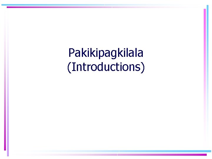 Pakikipagkilala (Introductions) 