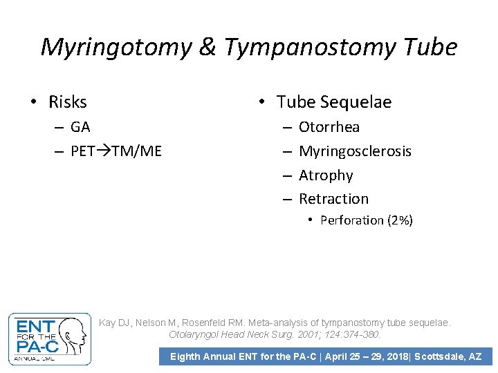 Myringotomy & Tympanostomy Tube • Risks • Tube Sequelae – GA – PET TM/ME