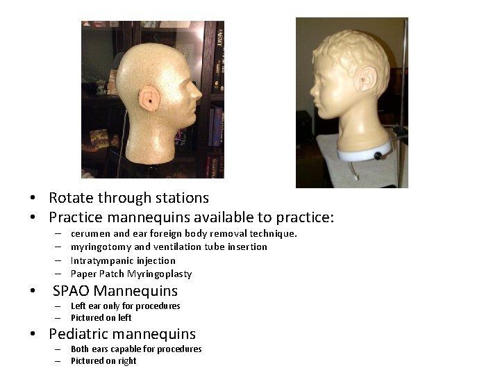  • Rotate through stations • Practice mannequins available to practice: – – cerumen
