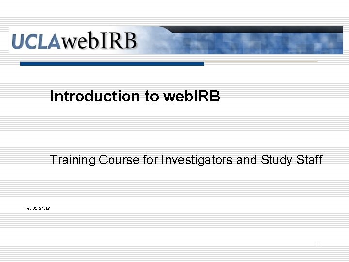 Introduction to web. IRB Training Course for Investigators and Study Staff V: 01. 24.