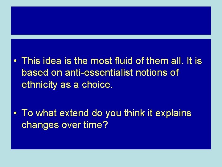 • This idea is the most fluid of them all. It is based • This idea is the most fluid of them all. It is based