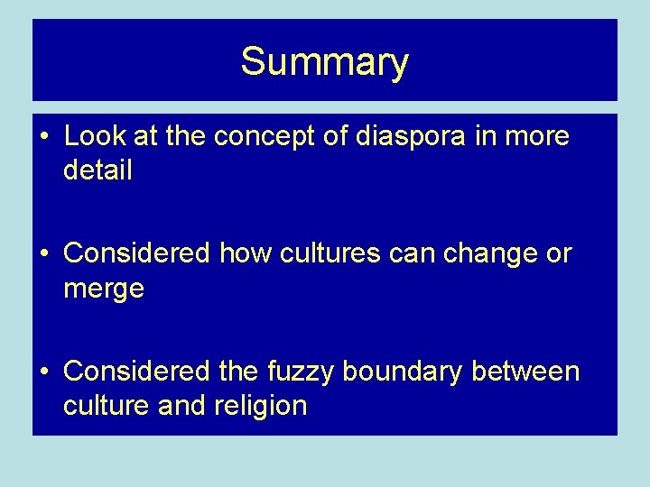 Summary • Look at the concept of diaspora in more detail • Considered how Summary • Look at the concept of diaspora in more detail • Considered how