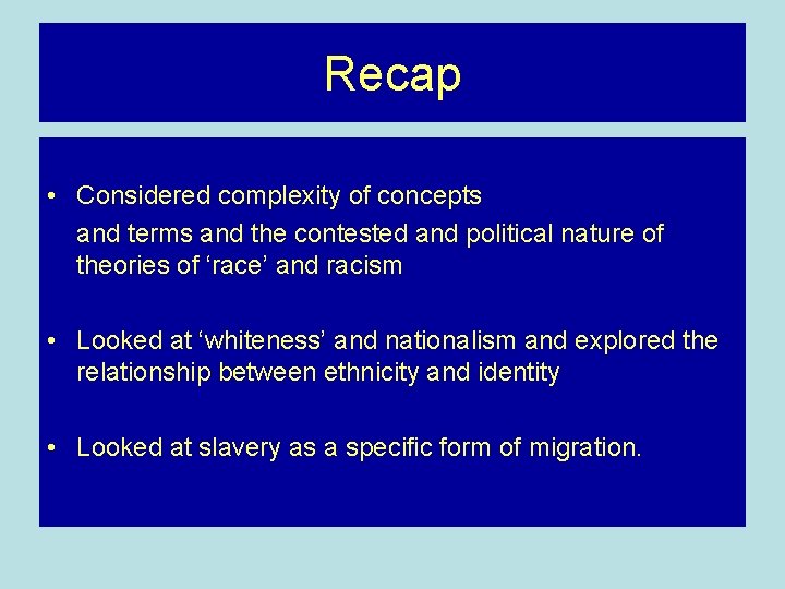 Recap • Considered complexity of concepts and terms and the contested and political nature Recap • Considered complexity of concepts and terms and the contested and political nature