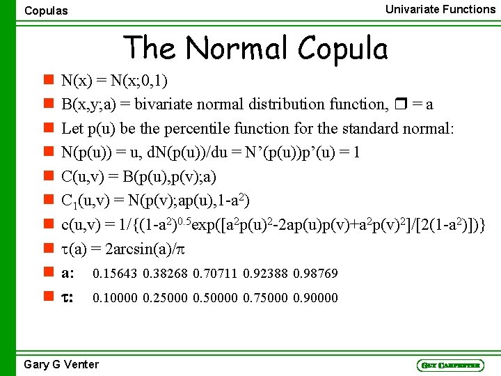 Copulas Univariate Functions The Normal Copula n n n n n N(x) = N(x;