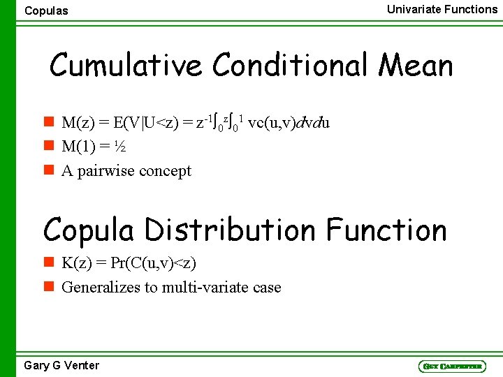 Copulas Univariate Functions Cumulative Conditional Mean n M(z) = E(V|U<z) = z-1 0 z