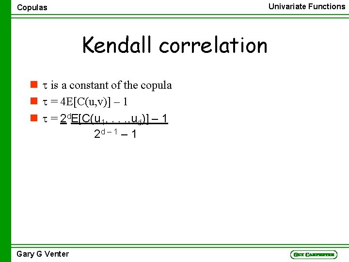 Univariate Functions Copulas Kendall correlation n t is a constant of the copula n