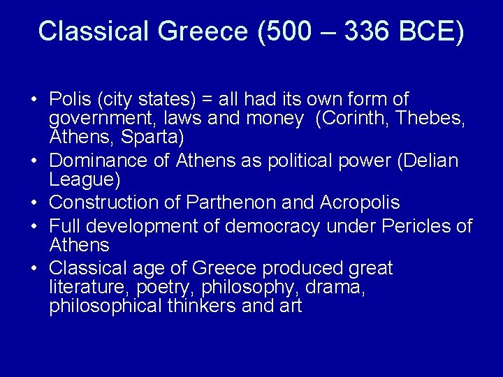 Classical Greece (500 – 336 BCE) • Polis (city states) = all had its