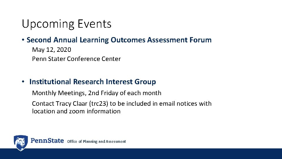 Upcoming Events • Second Annual Learning Outcomes Assessment Forum May 12, 2020 Penn Stater