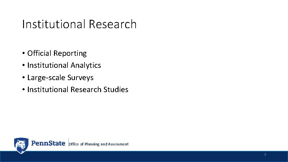 Institutional Research • Official Reporting • Institutional Analytics • Large-scale Surveys • Institutional Research