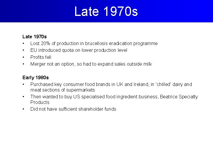 Late 1970 s • Lost 20% of production in brucellosis eradication programme • EU