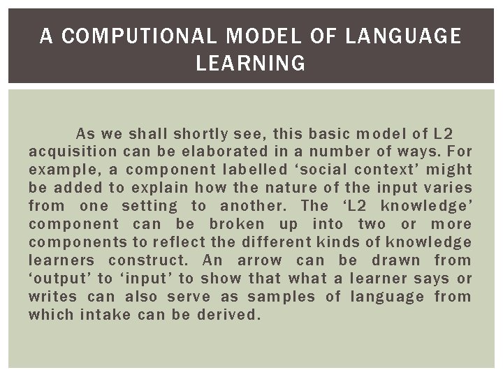 A COMPUTIONAL MODEL OF LANGUAGE LEARNING As we shall shortly see, this basic model A COMPUTIONAL MODEL OF LANGUAGE LEARNING As we shall shortly see, this basic model
