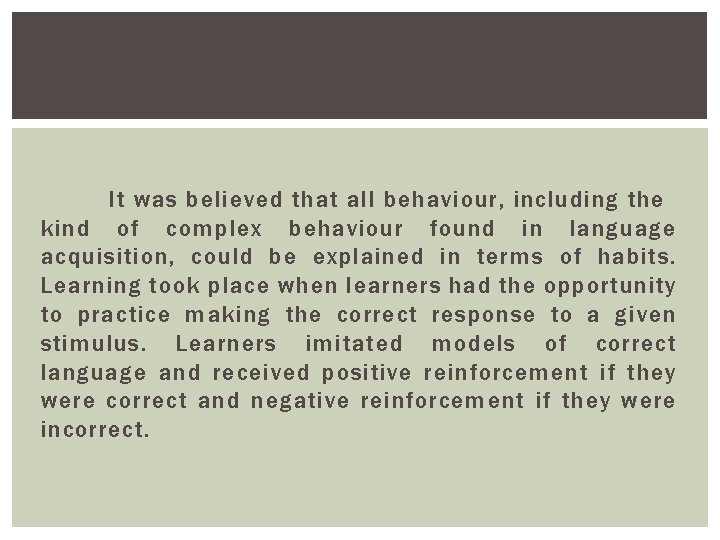 It was believed that all behaviour, including the kind of complex behaviour found in It was believed that all behaviour, including the kind of complex behaviour found in