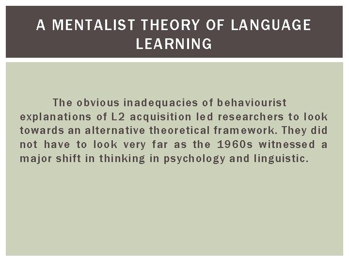 A MENTALIST THEORY OF LANGUAGE LEARNING The obvious inadequacies of behaviourist explanations of L A MENTALIST THEORY OF LANGUAGE LEARNING The obvious inadequacies of behaviourist explanations of L